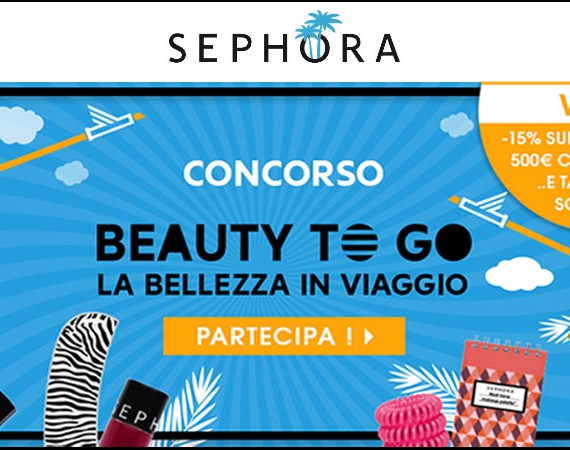 Nuovo Concorso Sephora Beauty To Go: 500€ di shopping in palio!